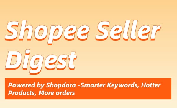 2025.6.23 Shopee Seller Digest