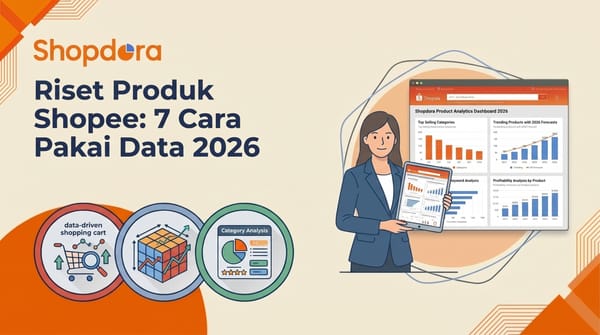Riset Produk Shopee: 7 Cara Pakai Data 2026
