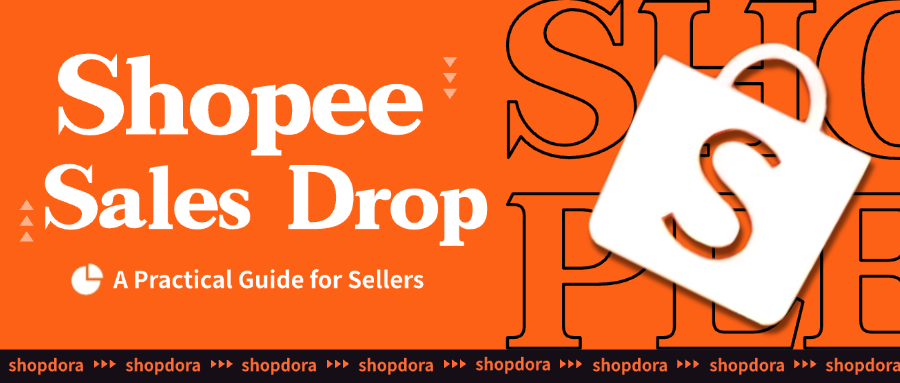 What to Do When Your Shopee Sales Drop? A Practical Guide for Sellers