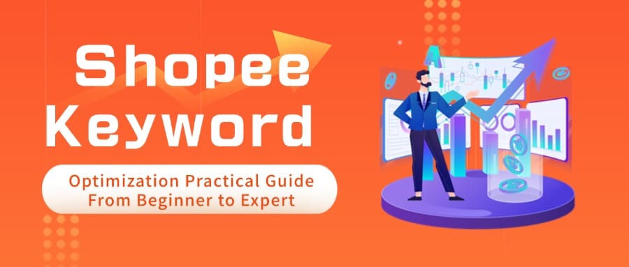 Shopee Product Keyword Optimization Practical Guide: From Beginner to Expert, This Article Is All You Need