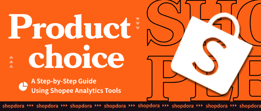 How to Choose Winning Products on Shopee: A Step-by-Step Guide Using Shopee Analytics Tools