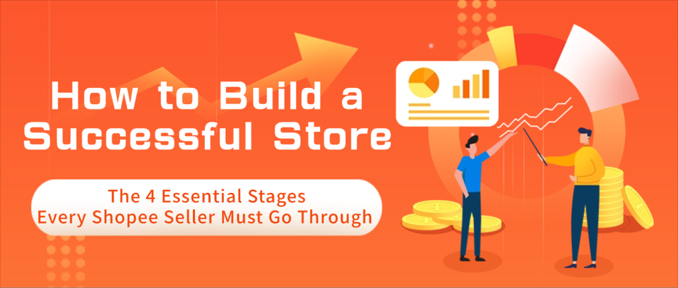 The 4 Essential Stages Every Shopee Seller Must Go Through to Build a Successful Store