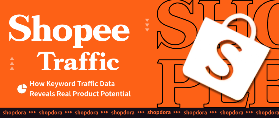 Shopee Traffic — How Keyword Traffic Data Reveals Real Product Potential